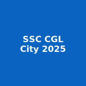 SSC CGL Tier-I Exam City Details 2025 - Out - Sarkari Exam.com